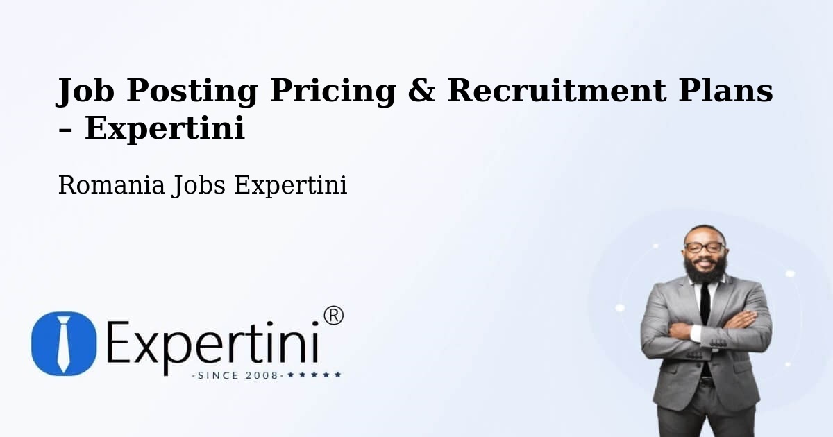 Job Posting Pricing & Recruitment Plans – Comuna Ponoarele - Comuna Ponoarele, Romania Jobs Expertini